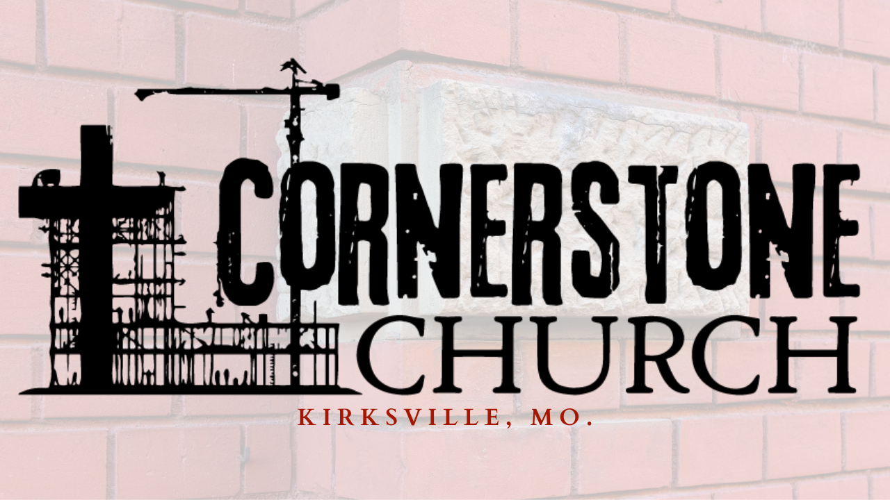Cornerstone Church Word of God Kirksville, Missouri
